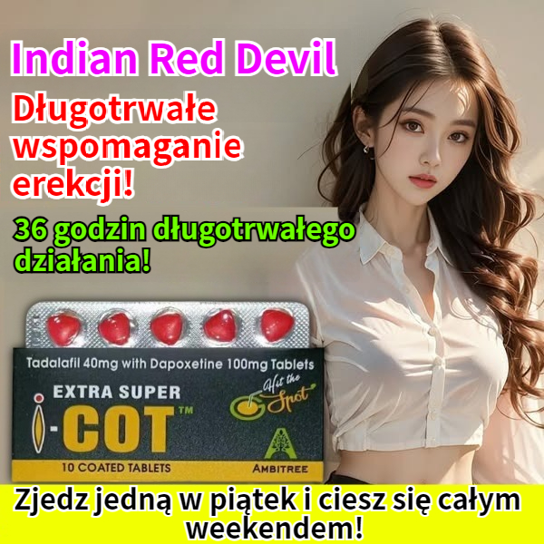 Indyjskie wsparcie techniczne [Efekt opóźnionego wytrysku przewyższa indyjski Cialis o podwójnym działaniu, erekcja + twardość!] Indyjski oryginał „Red Devil” (super pigułka weekendowa), brak skutków ubocznych, efekt leku utrzymuje się do 36 godzin! Niech Twoja energia będzie MAKSIMUM przez cały dzień! Lecz ukryte choroby prostaty, powiększaj i pogrubiaj!